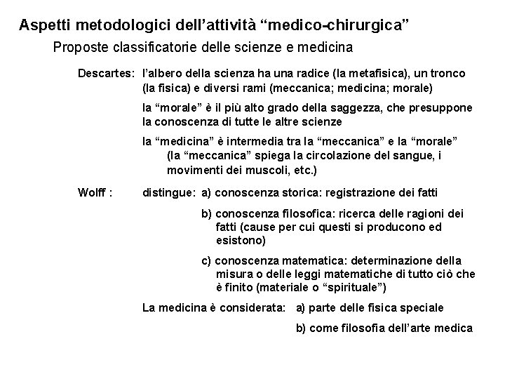 Aspetti metodologici dell’attività “medico-chirurgica” Proposte classificatorie delle scienze e medicina Descartes: l’albero della scienza