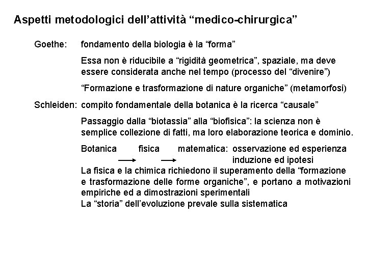 Aspetti metodologici dell’attività “medico-chirurgica” Goethe: fondamento della biologia è la “forma” Essa non è