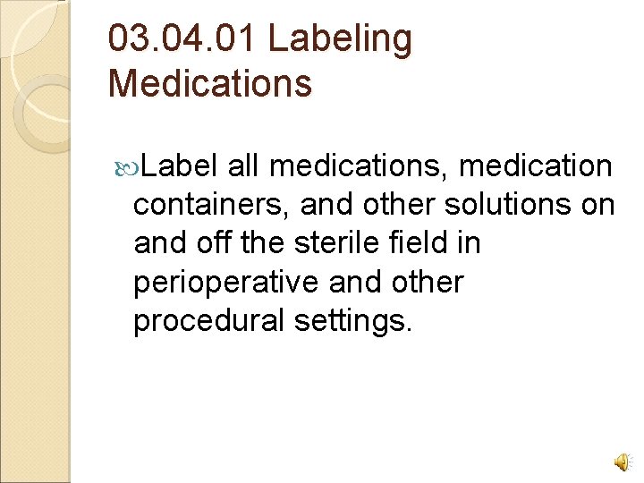 03. 04. 01 Labeling Medications Label all medications, medication containers, and other solutions on