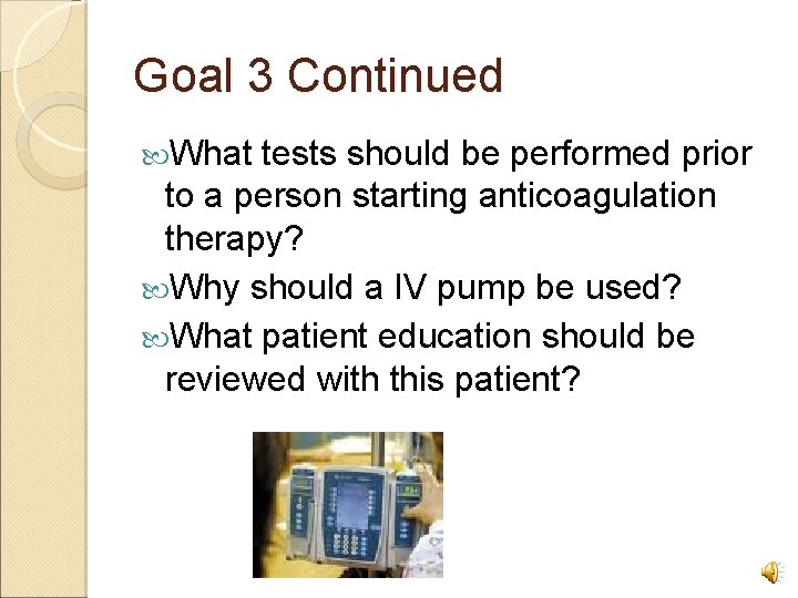 Goal 3 Continued What tests should be performed prior to a person starting anticoagulation