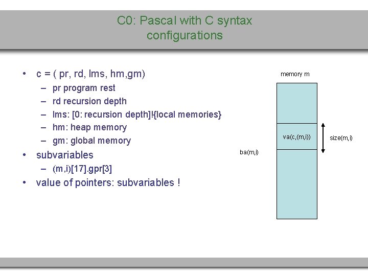 C 0: Pascal with C syntax configurations • c = ( pr, rd, lms,