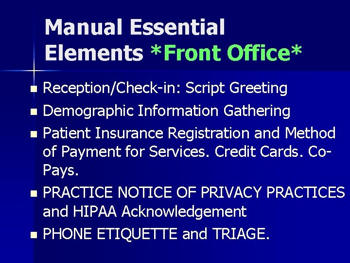 Manual Essential Elements *Front Office* Reception/Check-in: Script Greeting n Demographic Information Gathering n Patient