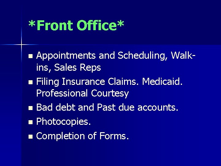 *Front Office* Appointments and Scheduling, Walkins, Sales Reps n Filing Insurance Claims. Medicaid. Professional
