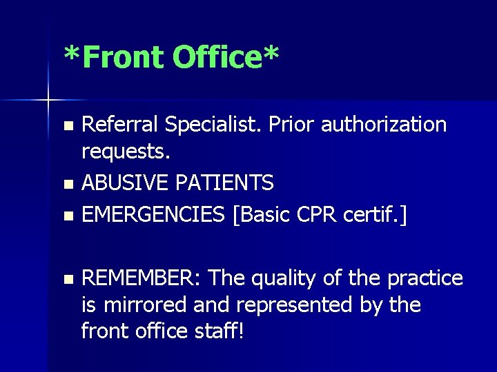 *Front Office* Referral Specialist. Prior authorization requests. n ABUSIVE PATIENTS n EMERGENCIES [Basic CPR