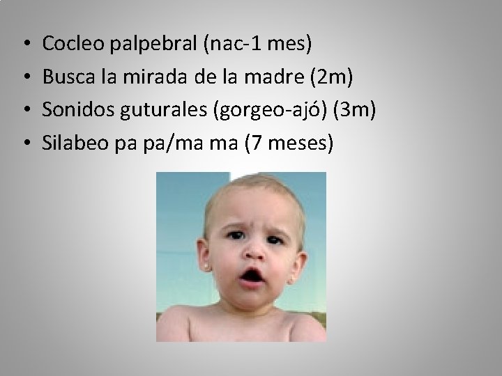  • • Cocleo palpebral (nac-1 mes) Busca la mirada de la madre (2
