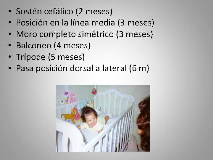  • • • Sostén cefálico (2 meses) Posición en la línea media (3