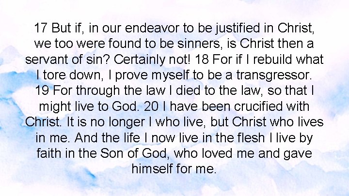 17 But if, in our endeavor to be justified in Christ, we too were 17 But if, in our endeavor to be justified in Christ, we too were