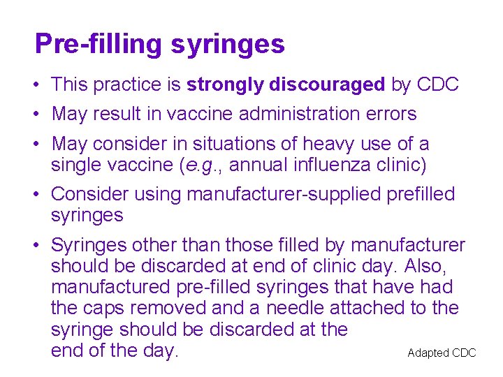 Pre-filling syringes • This practice is strongly discouraged by CDC • May result in