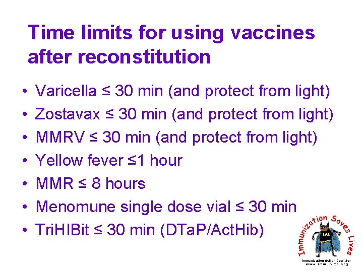 Time limits for using vaccines after reconstitution • • Varicella ≤ 30 min (and