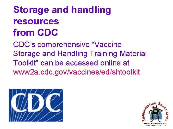 Storage and handling resources from CDC’s comprehensive “Vaccine Storage and Handling Training Material Toolkit”