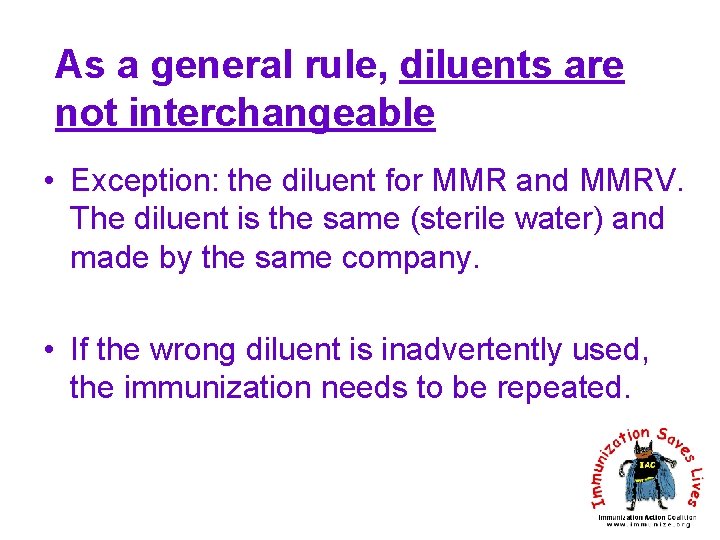 As a general rule, diluents are not interchangeable • Exception: the diluent for MMR