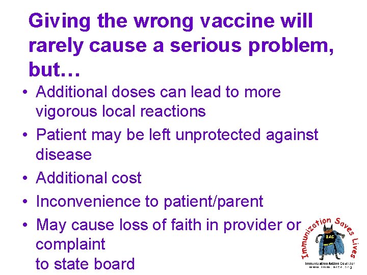 Giving the wrong vaccine will rarely cause a serious problem, but… • Additional doses
