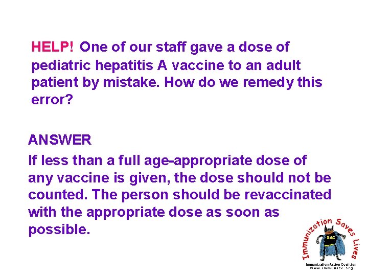 HELP! One of our staff gave a dose of pediatric hepatitis A vaccine to