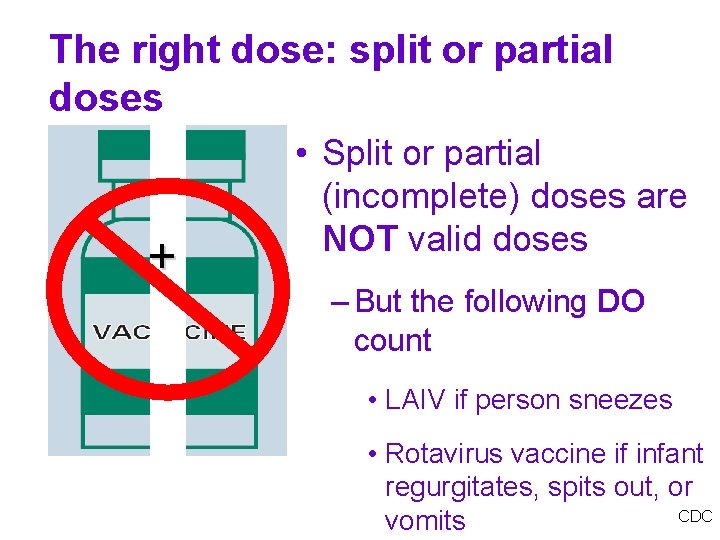 The right dose: split or partial doses + • Split or partial (incomplete) doses