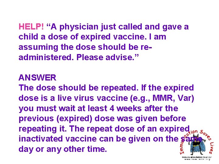 HELP! “A physician just called and gave a child a dose of expired vaccine.
