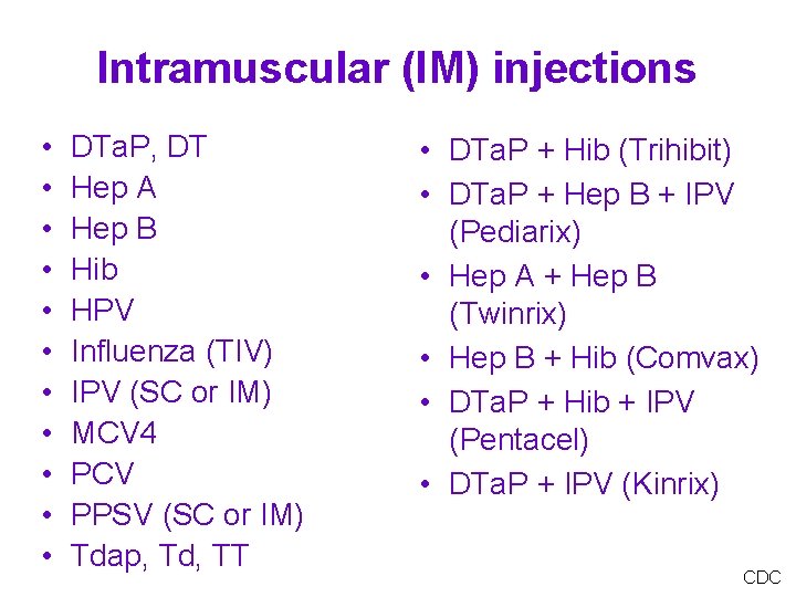 Intramuscular (IM) injections • • • DTa. P, DT Hep A Hep B Hib
