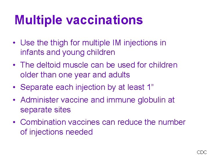 Multiple vaccinations • Use thigh for multiple IM injections in infants and young children