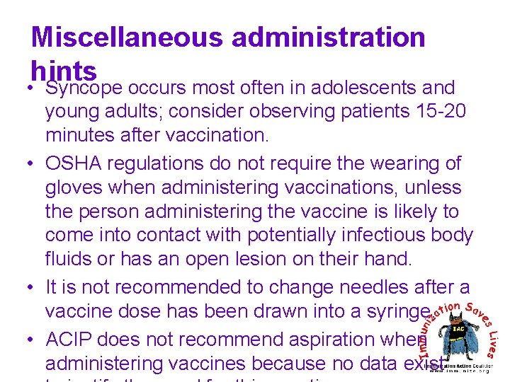 Miscellaneous administration hints • Syncope occurs most often in adolescents and young adults; consider