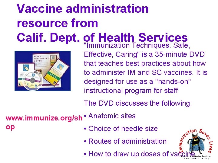 Vaccine administration resource from Calif. Dept. of Health Services "Immunization Techniques: Safe, Effective, Caring"