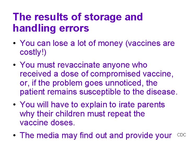 The results of storage and handling errors • You can lose a lot of