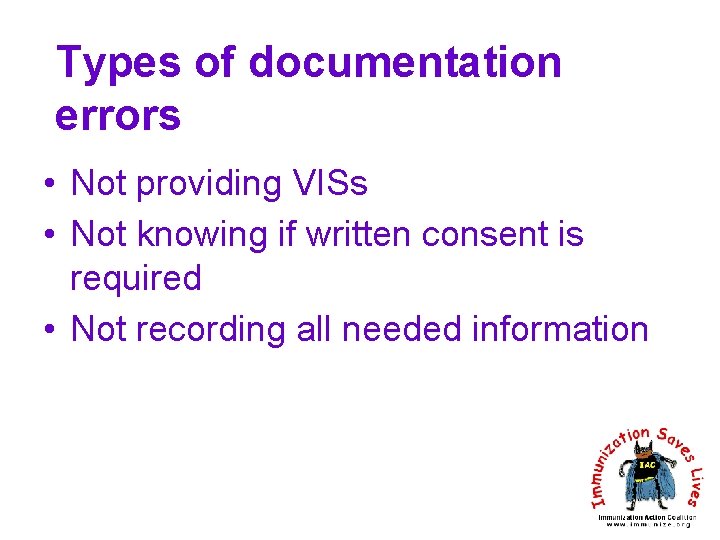 Types of documentation errors • Not providing VISs • Not knowing if written consent