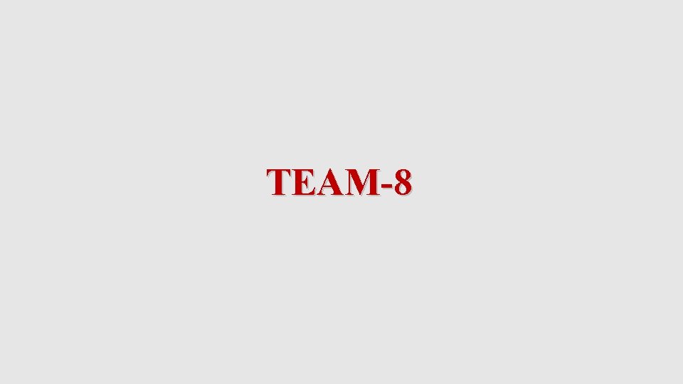 TEAM-8 