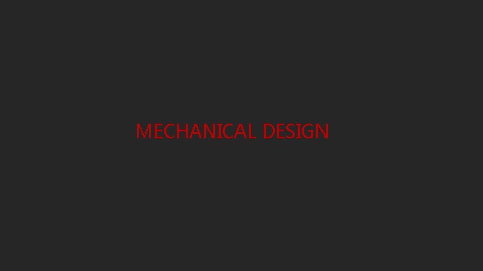 MECHANICAL DESIGN 