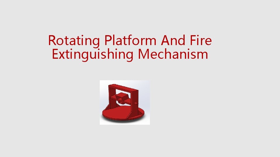 Rotating Platform And Fire Extinguishing Mechanism 
