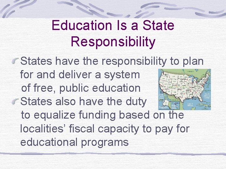 Education Is a State Responsibility States have the responsibility to plan for and deliver