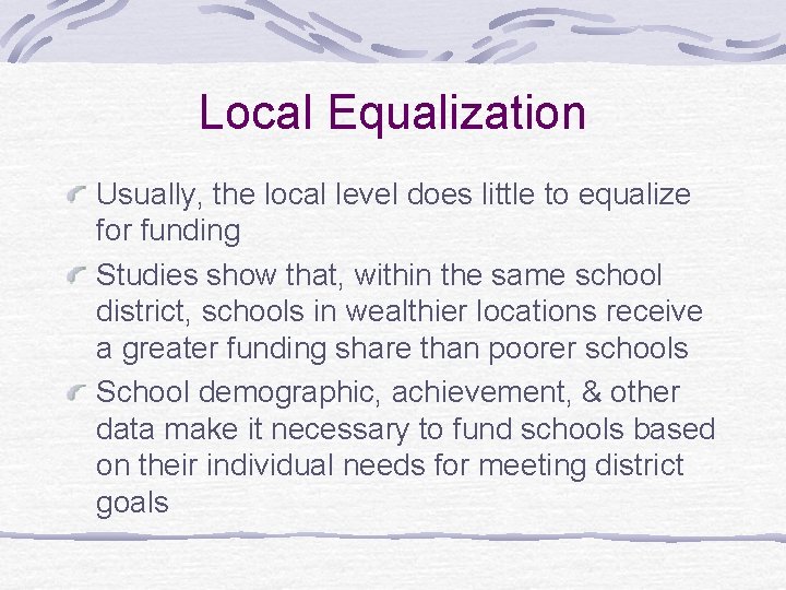 Local Equalization Usually, the local level does little to equalize for funding Studies show