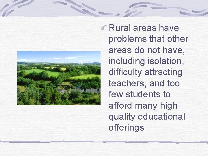 Rural areas have problems that other areas do not have, including isolation, difficulty attracting