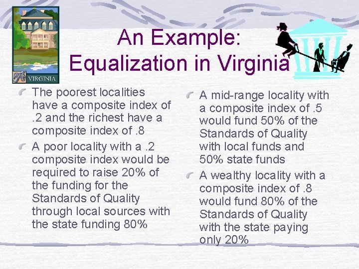 An Example: Equalization in Virginia The poorest localities have a composite index of. 2