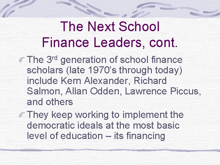 The Next School Finance Leaders, cont. The 3 rd generation of school finance scholars