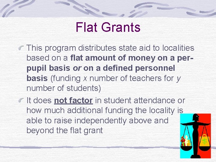 Flat Grants This program distributes state aid to localities based on a flat amount