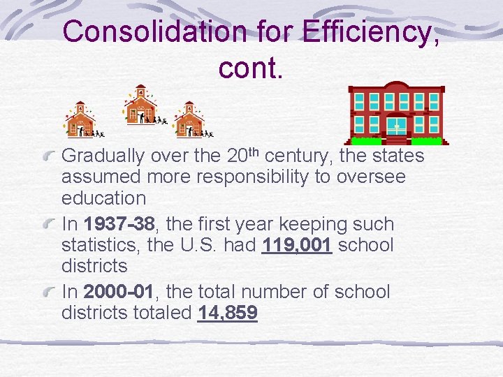 Consolidation for Efficiency, cont. Gradually over the 20 th century, the states assumed more