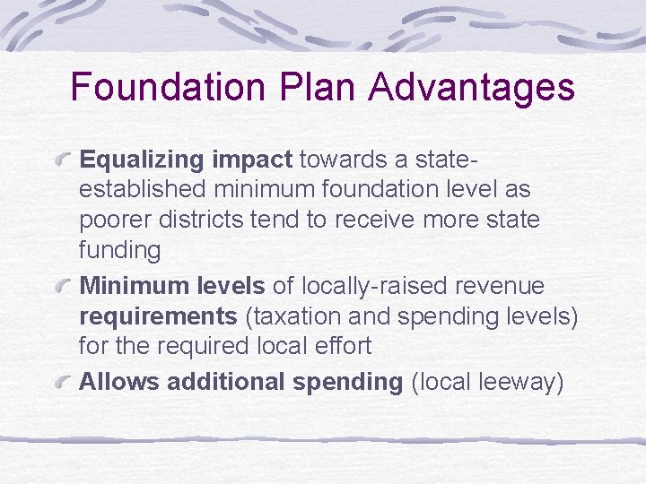 Foundation Plan Advantages Equalizing impact towards a stateestablished minimum foundation level as poorer districts