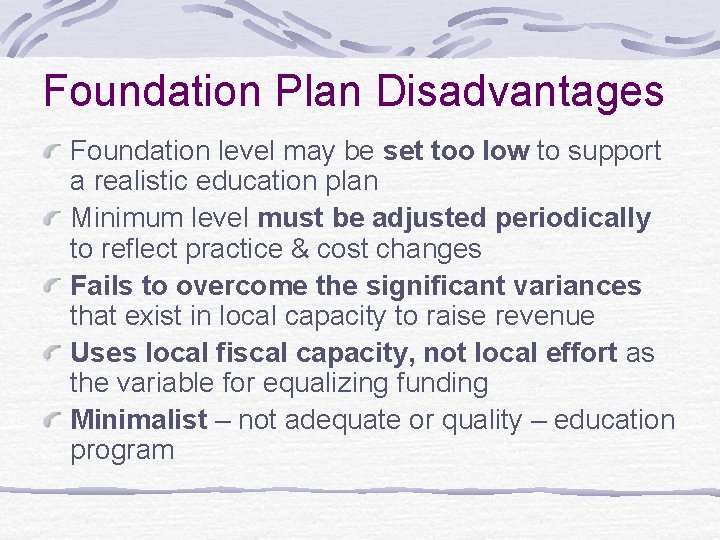 Foundation Plan Disadvantages Foundation level may be set too low to support a realistic