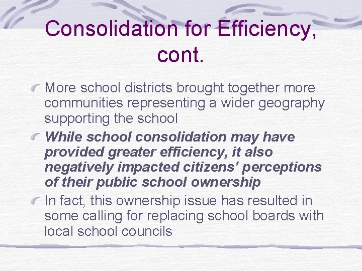 Consolidation for Efficiency, cont. More school districts brought together more communities representing a wider