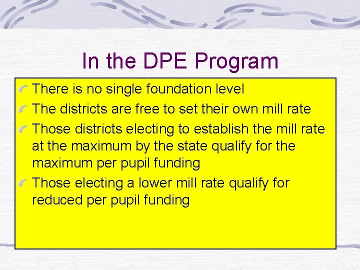 In the DPE Program There is no single foundation level The districts are free