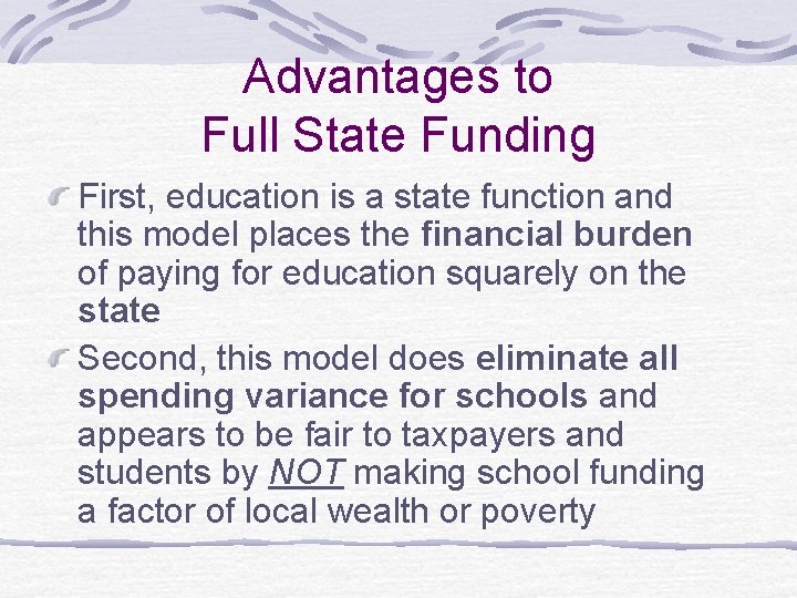 Advantages to Full State Funding First, education is a state function and this model