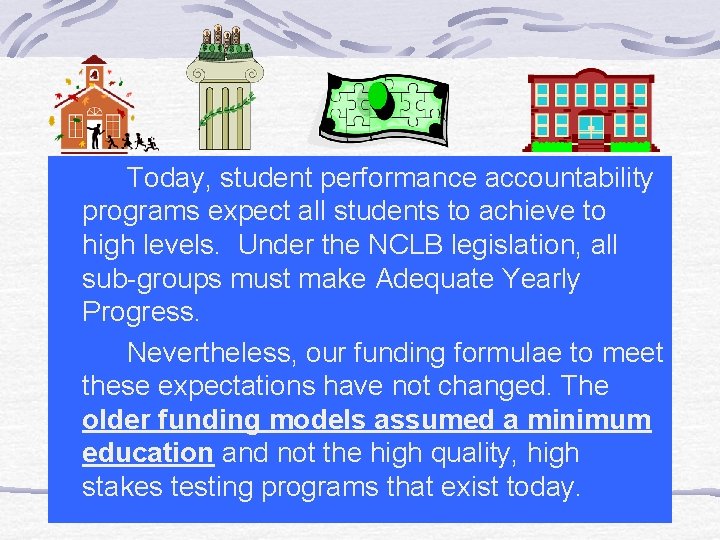 Today, student performance accountability programs expect all students to achieve to high levels. Under