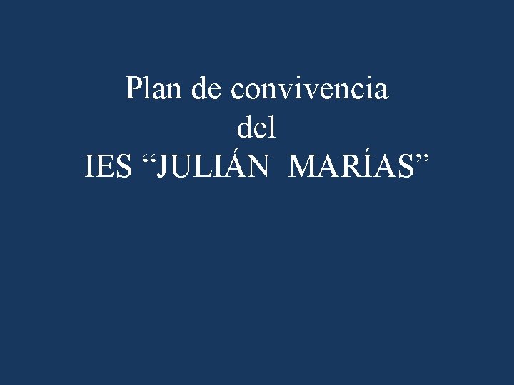 Plan de convivencia del IES “JULIÁN MARÍAS” 