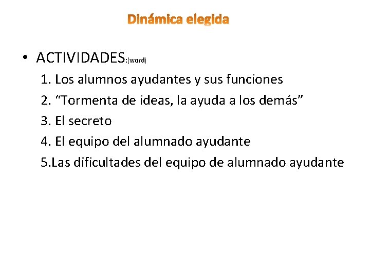  • ACTIVIDADES: (word) 1. Los alumnos ayudantes y sus funciones 2. “Tormenta de