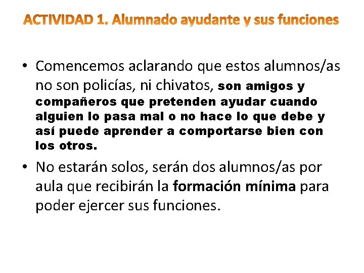  • Comencemos aclarando que estos alumnos/as no son policías, ni chivatos, son amigos