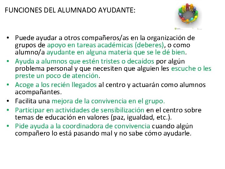 FUNCIONES DEL ALUMNADO AYUDANTE: • Puede ayudar a otros compañeros/as en la organización de