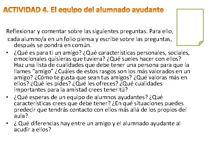 Reflexionar y comentar sobre las siguientes preguntas. Para ello, cada alumno/a en un folio