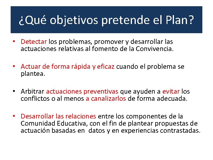 ¿Qué objetivos pretende el Plan? • Detectar los problemas, promover y desarrollar las actuaciones
