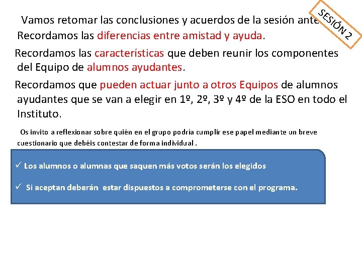 SE SIÓ Vamos retomar las conclusiones y acuerdos de la sesión anterior. N 2