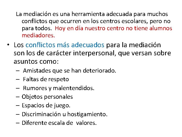 La mediación es una herramienta adecuada para muchos conflictos que ocurren en los centros