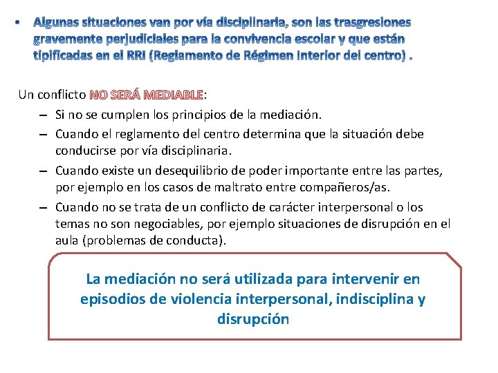 Un conflicto NO SERÁ MEDIABLE: – Si no se cumplen los principios de la